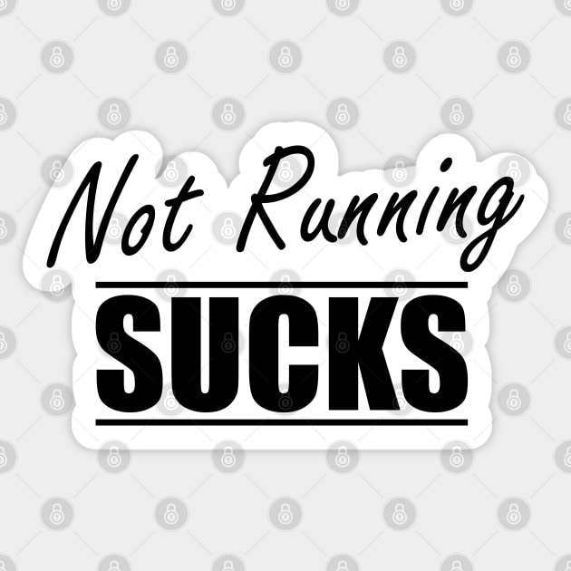 Runner - Not running sucks Sticker by KC Happy Shop